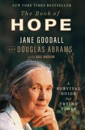 The Book of Hope: A Survival Guide for Trying Times by Jane Goodall, Douglas Abrams, and Gail Hudson 