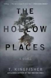  The Hollow Places by T. Kingfisher 