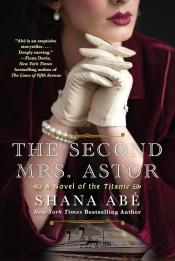 The Second Mrs. Astor by Shana Abe