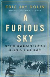 A Furious Sky: The Five-Hundred-Year History of America's Hurricanes by Eric Jay Dolin 