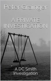A Private Investigation by Peter Grainger