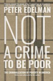 Not a Crime to Be Poor  The Criminalization of Poverty in America