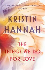 The Things We Do For Love by Kristin Hannah 