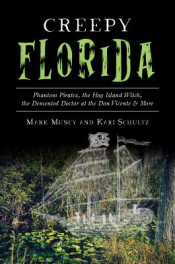 Book titled, "Creepy Florida: Phantom Pirates, the Hog Island Witch, the Demented Doctor at the Don Vicente & More"