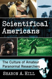 Book titled, "Scientifical Americans: The Culture of Amateur Paranormal Researchers"