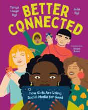 Better Connected How Girls Are Using Social Media for Good by Tanya Lloyd Kyi and Julia Kyi.jpg