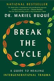 Break the Cycle: A Guide to Healing Intergenerational Trauma by Mariel Buqué (2023)