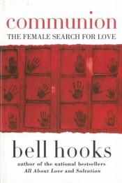 Communion The Female Search for Love by bell hooks (2002).jpg