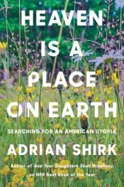 Heaven is a Place on Earth by Adrian Shirk (2022)