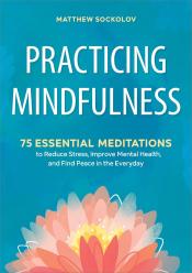 Practicing Mindfulness 75 Essential Meditations.jpg