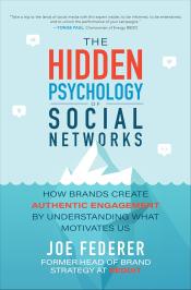 The Hidden Psychology of Social Networks How Brands Create Authentic Engagement by Understanding What Motivates Us by Joe Federer.jpg