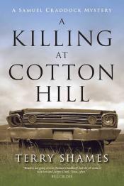 A Killing at Cotton Hill (Samuel Caddock Mystery Series #1) by Terry Shames 