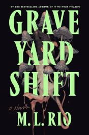 Graveyard Shift by M. L. Rio 