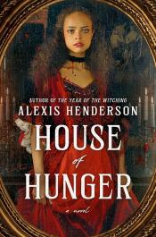 House of Hunger by Alexis Henderson