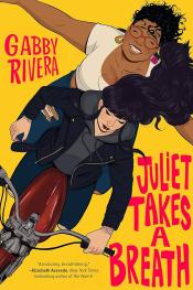 Juliet Takes a Breath by Gabby Rivera