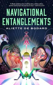 Navigational Entanglements by Aliette de Bodard