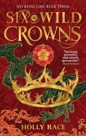 Six Wild Crowns by Holly Race