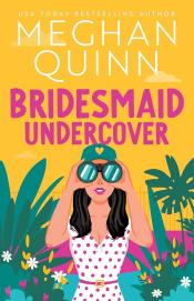 Undercover Bridesmaid by Meghan Quinn 