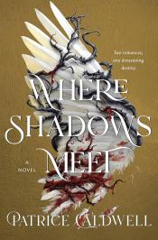 Where Shadows Meet by Patrice Caldwell