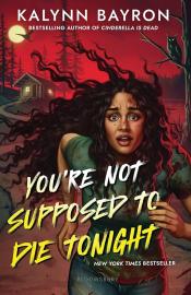 You're Not Supposed to Die Tonight by Kalynn Bayron