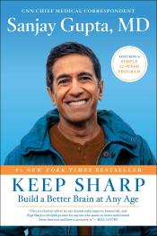 Keep Sharp: How to Build a Better Brain at Any Age by Sanjay Gupta