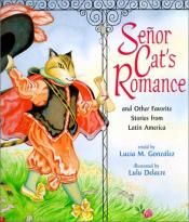 Senor Cat's Romance and Other Favorite Stories from Latin America by Lucia M. Gonzalez,