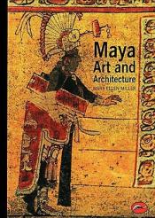 Maya Art and Architecture by Mary Ellen Miller