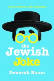 The Jewish Joke: A Short History - With Punchlines by Devorah Baum