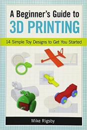 a beginner's guide to 3d printing book cover