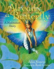 Already a Butterfly: a meditation story by Julia Alvarez book cover- Already a butterfly: a meditation story by Julia Alvarez