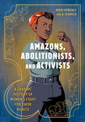book cover of Amazons, Abolitionists, and Activists by Kendall and D'Amico