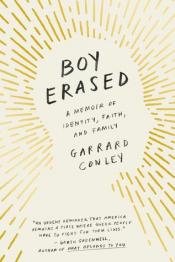 Boy Erased by Garrard Conley Boy Erased by Garrard Conley