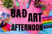Craft supplies laid out with the words Bad Art Afternoon Craft supplies laid out with the words Bad Art Afternoon