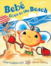 Cover of "Bebé Goes&nbsp;to&nbsp;the Beach"&nbsp;by&nbsp;Susan Middleton Elya