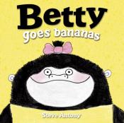Betty Goes Bananas by Steve Antony