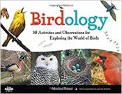Birdology: 30 Activities and Observations for Exploring the World of Birds by&nbsp;Monica Russo