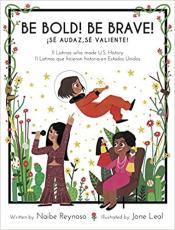 Cover of "Be Bold! Be Brave! 11 Latinas Who Made U.S. History" by Naibe Reynoso