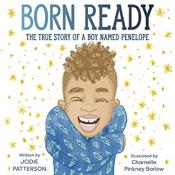 Born Ready: The True Story of a Boy Named Penelope by Jodie Patterson, Book Cover: Born Ready by Jodie Patterson