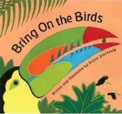 book cover of Bring on the birds by Susan Stockdale