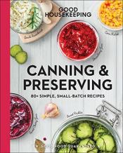 Canning &amp; preserving 80+ simple, small-batch recipes book cover