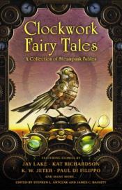 Clockword Fairy Tales: A Collection of Steampunk Fables