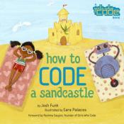 Cover of How To Code A Sandcastle by Josh Funk