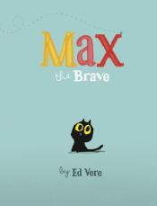 Cover of Max the Brave by Ed Vere