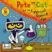 Cover of Pete the Cat and the Supercool Science Fair by James Dean