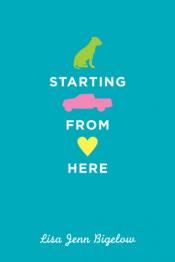 Cover of Starting from Here by Lisa Jenn Bigelow