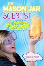 Cover of the Mason Jar Scientist 30 Jarring STEAM-Based Projects.jpg