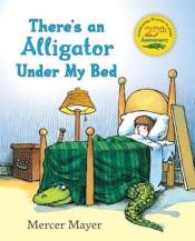 Cover of There's An Alligator Under My Bed by Mercer Mayer