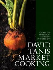 David Tanis Market Cooking book cover