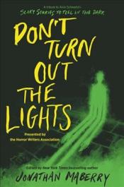 Don't Turn Out the Lights edited by Jonathan Maberry Don't Turn Out the Lights edited by Jonathan Maberry