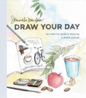 Draw Your Day by Samantha Dion Baker